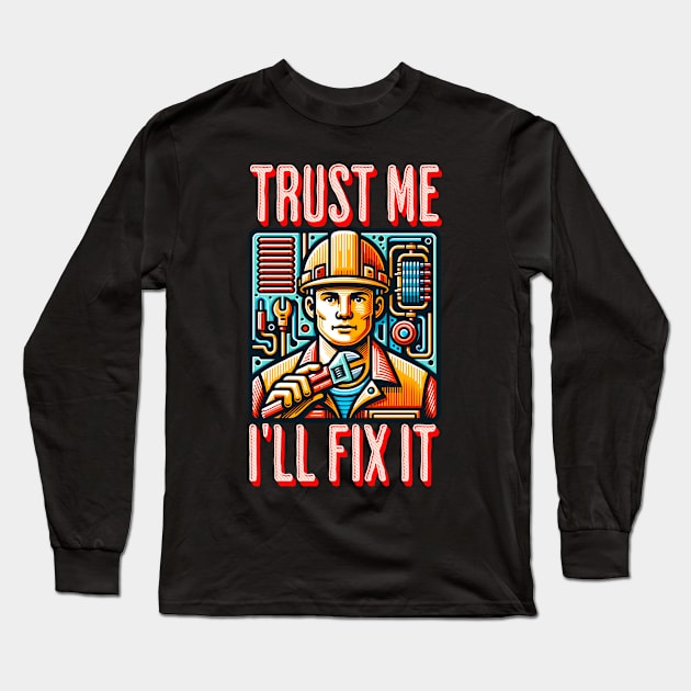 Trust Me I'll fix it Long Sleeve T-Shirt by Bellinna